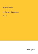 Cover-Bild zum Titel 'Le Pasteur d'Ashbourn' von 'Alexandre Dumas'