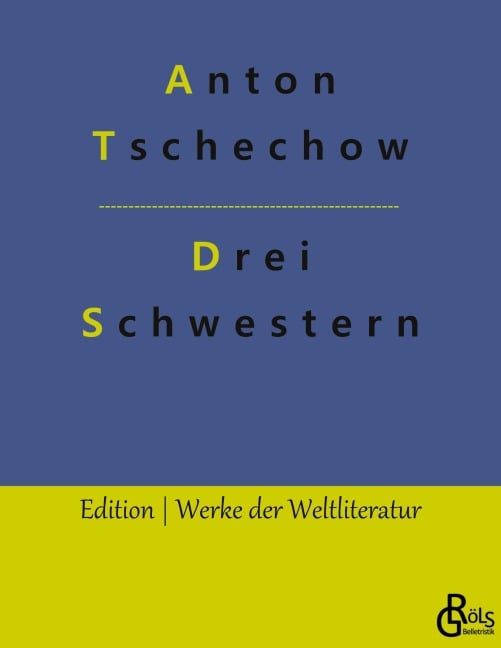 Drei Schwestern - Anton Tschechow