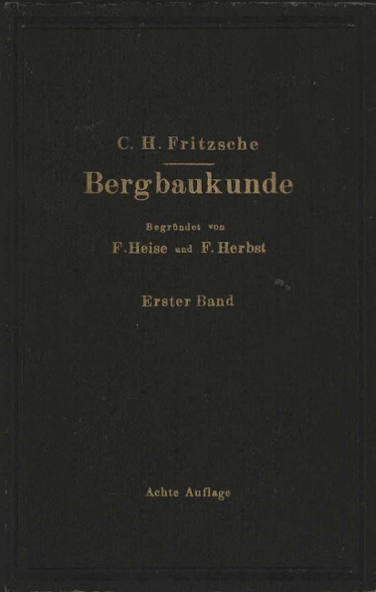 Lehrbuch der Bergbaukunde - Carl Hellmut. Fritzsche, Fritz Heise, Friedrich Herbst