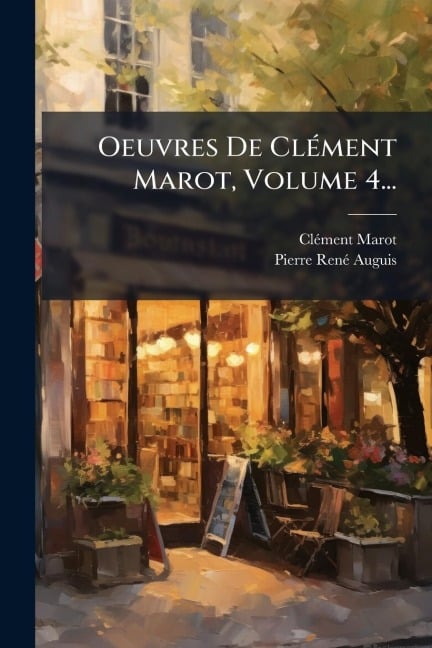 Oeuvres De ClÃ(c)ment Marot, Volume 4... - Clã(c)Ment Marot