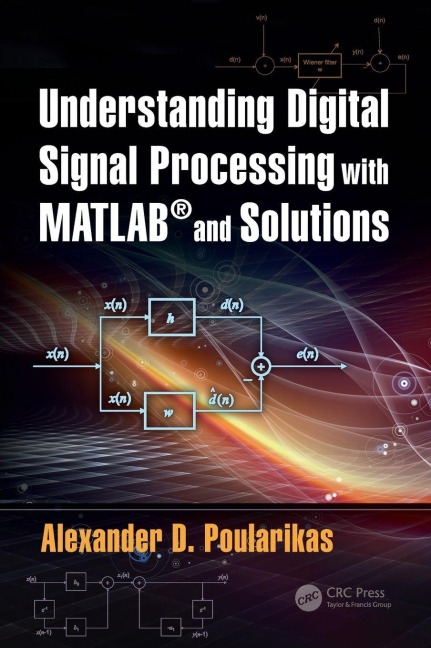 Understanding Digital Signal Processing with MATLAB® and Solutions - Alexander D. Poularikas