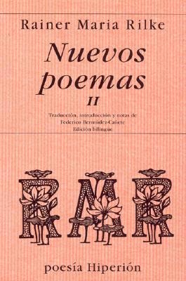 Nuevos poemas II : (la otra parte de los nuevos poemas) : texto bilingüe - Rainer Maria Rilke
