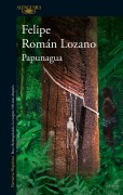 Cover-Bild zum Titel 'Papunagua / Papunagua' von 'Felipe Román Lozano'