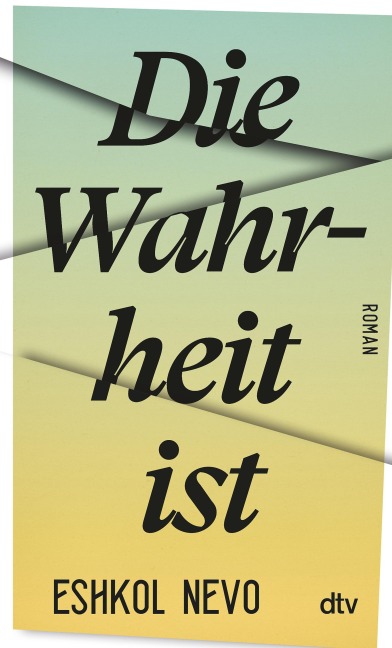 Die Wahrheit ist - Eshkol Nevo