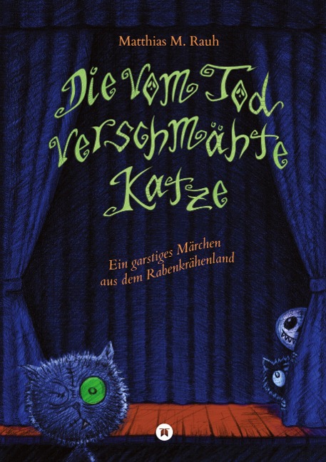 Die vom Tod verschmähte Katze - Matthias M. Rauh