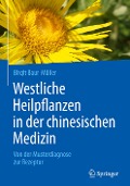 Westliche Heilpflanzen in der chinesischen Medizin - Birgit Baur-Müller