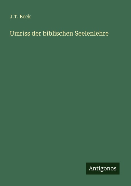 Umriss der biblischen Seelenlehre - J. T. Beck