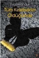 Tüm Kelebekler Öldügünde - Bilge Kandur