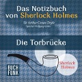 Das Nozizbuch von Sherlock Holmes ¿ Die Torbrücke - Arthur Conan Doyle