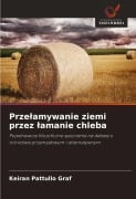 Prze¿amywanie ziemi przez ¿amanie chleba - Keiran Pattullo Graf