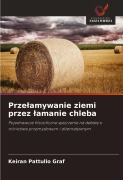 Cover-Bild zum Titel 'Prze¿amywanie ziemi przez ¿amanie chleba' von 'Keiran Pattullo Graf'