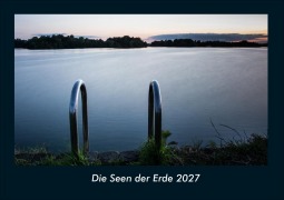 Cover-Bild zum Titel 'Die Seen der Erde 2027 Fotokalender DIN A4' von 'Tobias Schmitt, Kevin Heber'