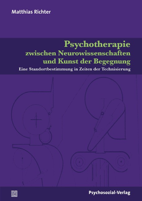 Psychotherapie zwischen Neurowissenschaften und Kunst der Begegnung - Matthias Richter