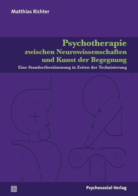 Psychotherapie zwischen Neurowissenschaften und Kunst der Begegnung - Matthias Richter
