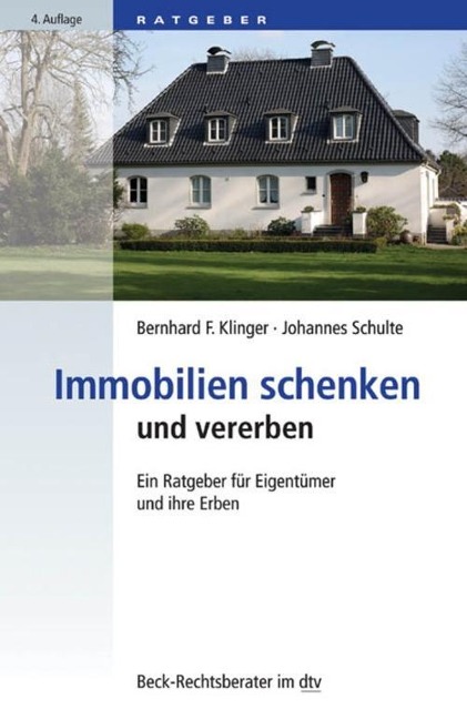 Immobilien schenken und vererben - Bernhard F. Klinger, Johannes Schulte