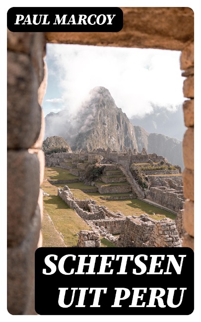 Schetsen uit Peru - Paul Marcoy