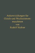 Ankerwicklungen für Gleich- und Wechselstrommaschinen - Rudolf Richter
