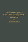 Cover-Bild zum Titel 'Ankerwicklungen für Gleich- und Wechselstrommaschinen' von 'Rudolf Richter'