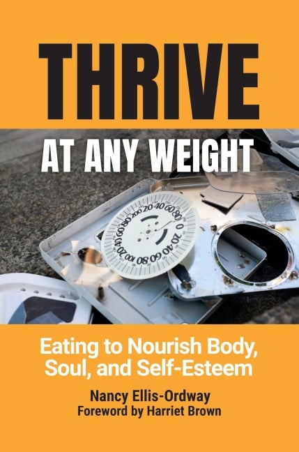 Thrive At Any Weight - Nancy Ellis-Ordway, Harriet Brown
