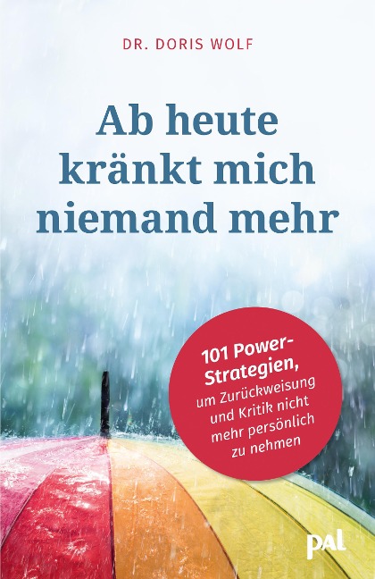 Ab heute kränkt mich niemand mehr - Doris Wolf