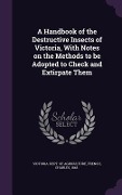 Cover-Bild zum Titel 'A Handbook of the Destructive Insects of Victoria, With Notes on the Methods to be Adopted to Check and Extirpate Them' von 'Charles French'