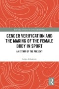 Cover-Bild zum Titel 'Gender Verification and the Making of the Female Body in Sport' von 'Sonja Erikainen'