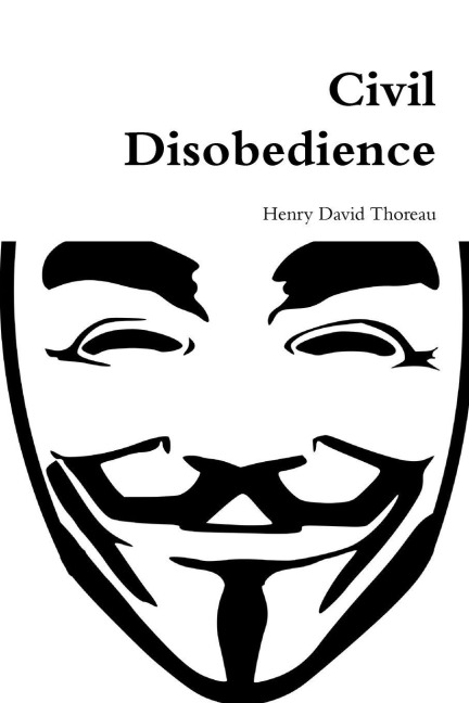 Civil Disobedience - Henry David Thoreau