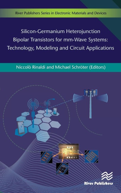 Silicon-Germanium Heterojunction Bipolar Transistors for mm-Wave Systems Technology, Modeling and Circuit Applications - 