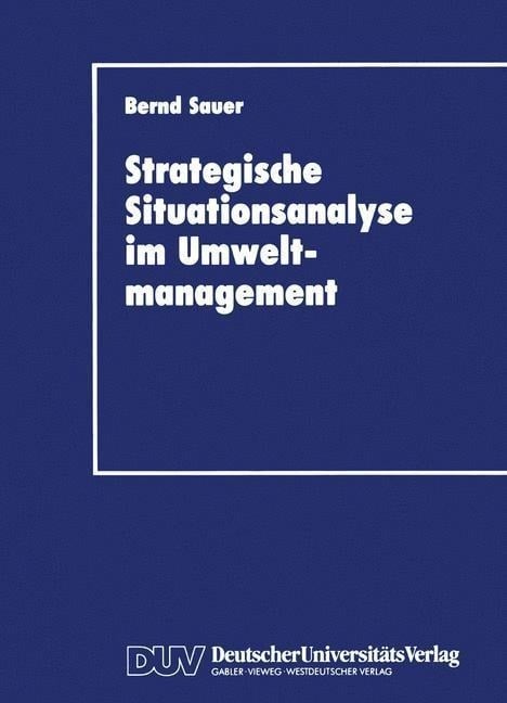Stragegische Situationsanalyse im Umweltmanagement - Bernd Sauer