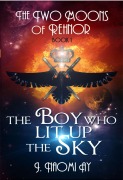 Cover-Bild zum Titel 'The Boy who Lit up the Sky (The Two Moons of Rehnor, #1)' von 'J. Naomi Ay'