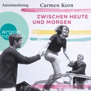 Cover-Bild zum Titel 'Zwischen heute und morgen' von 'Carmen Korn'