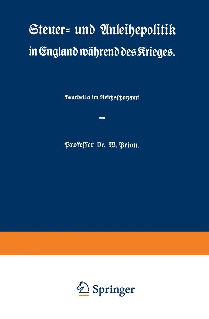 Steuer- und Anleihepolitik in England während des Krieges - W. Prion