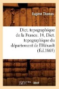 Cover-Bild zum Titel 'Dict. Topographique de la France. 14, Dict. Topographique Du Département de l'Hérault (Éd.1865)' von 'Sans Auteur'