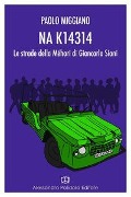 Cover-Bild zum Titel 'NA K14314. Le strade della Méhari di Giancarlo Siani' von 'Paolo Miggiano'