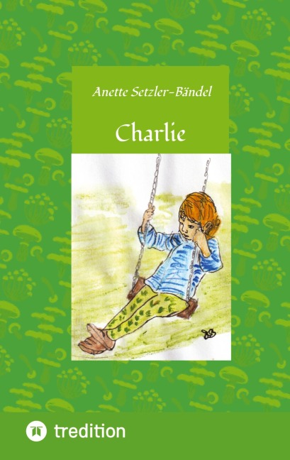 Charlie die kleine Waldfee - Anette Setzler-Bändel