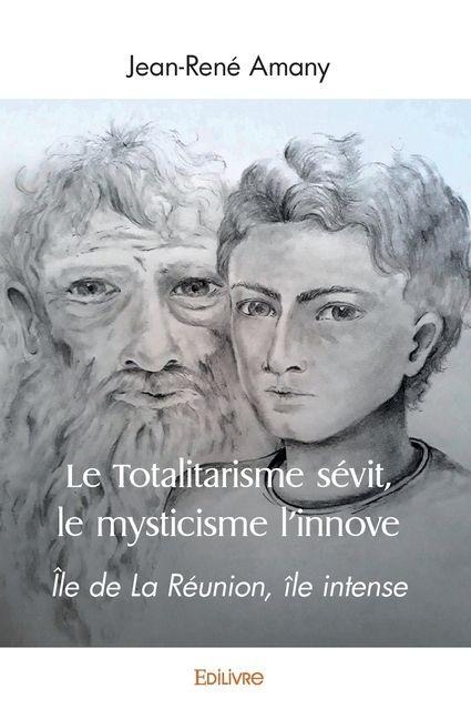 Le Totalitarisme sévit, le mysticisme l'innove - Jean-René Amany
