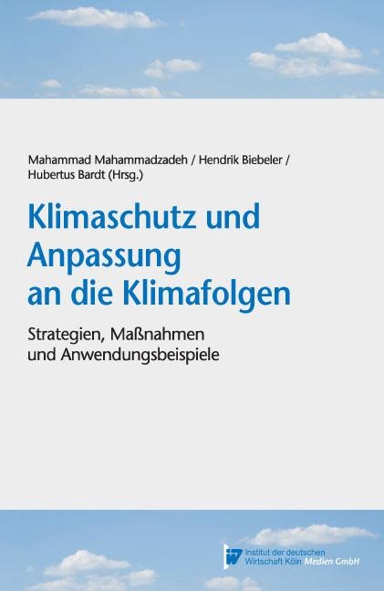 Klimaschutz und Anpassung an die Klimafolgen - Mahammad Mahammadzadeh, Hubertus Bardt, Hendrik Biebeler