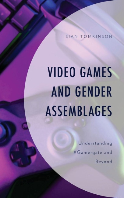 Video Games and Gender Assemblages - Sian Tomkinson