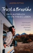 Cover-Bild zum Titel 'Trust & Breathe - Mein Aufbruch in ein freies Leben' von 'Jasmin Mittag'