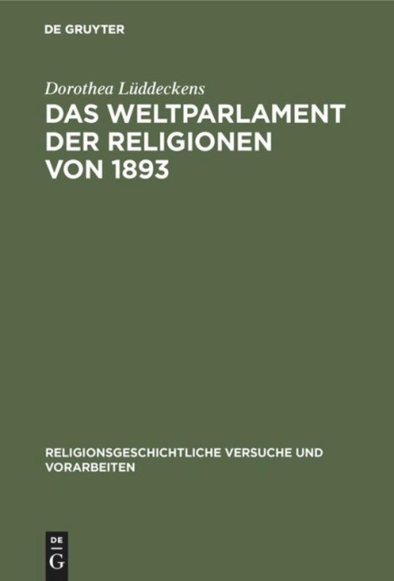 Das Weltparlament der Religionen von 1893 - Dorothea Lüddeckens