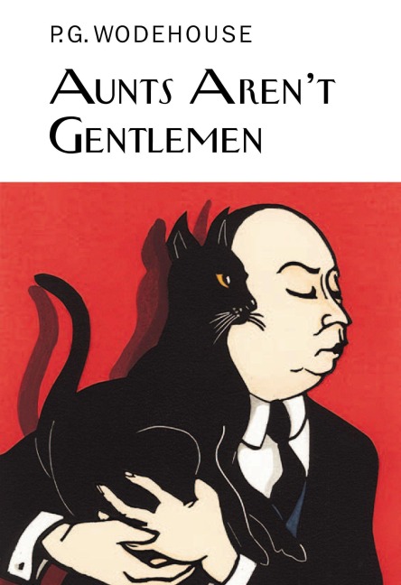Aunts Aren't Gentlemen - P. G. Wodehouse