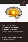 Cover-Bild zum Titel 'Neuroanatomiczne i funkcjonalne aspekty przetwarzania bólu:' von 'Renato Canevari Dutra Da Silva, Vergílio P. Carvalho'