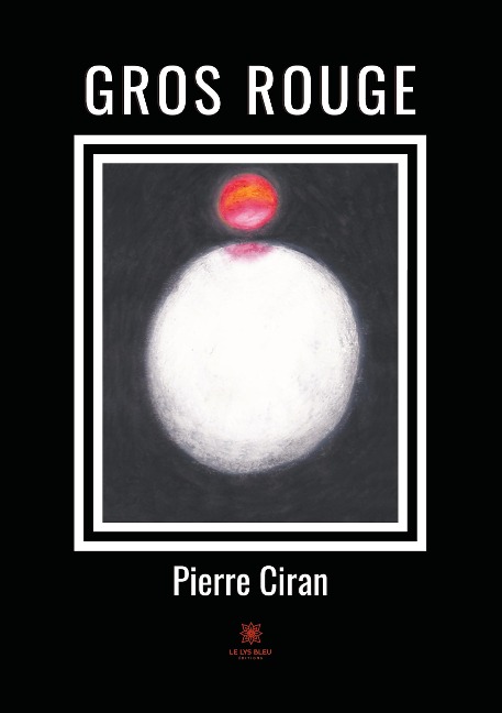 Gros rouge - Pierre Ciran