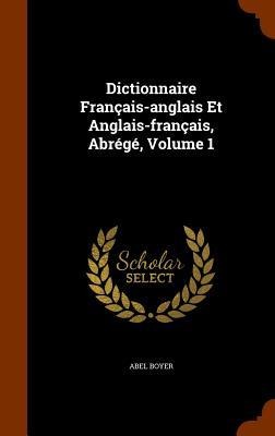 Dictionnaire Français-anglais Et Anglais-français, Abrégé, Volume 1 - Abel Boyer
