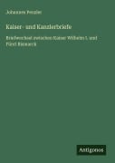 Cover-Bild zum Titel 'Kaiser- und Kanzlerbriefe' von 'Johannes Penzler'