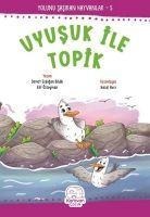 Uyusuk Ile Topik - Elif Özsoyman, Demet Erdogan Bildik