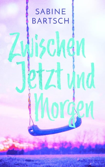 Zwischen Jetzt und Morgen - Sabine Bartsch