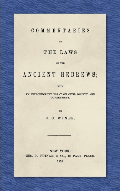 Commentaries on the Laws of the Ancient Hebrews (1853) - E. C. Wines