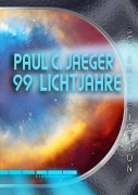 Cover-Bild zum Titel '99 Lichtjahre' von 'Paul C. Jaeger'