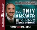 The Only Answer to Stress, Anxiety & Depression: The Root Cause of All Disease - Leonard Coldwell